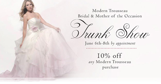 June 6-8: Modern Trousseau Trunk Show . Desktop Image
