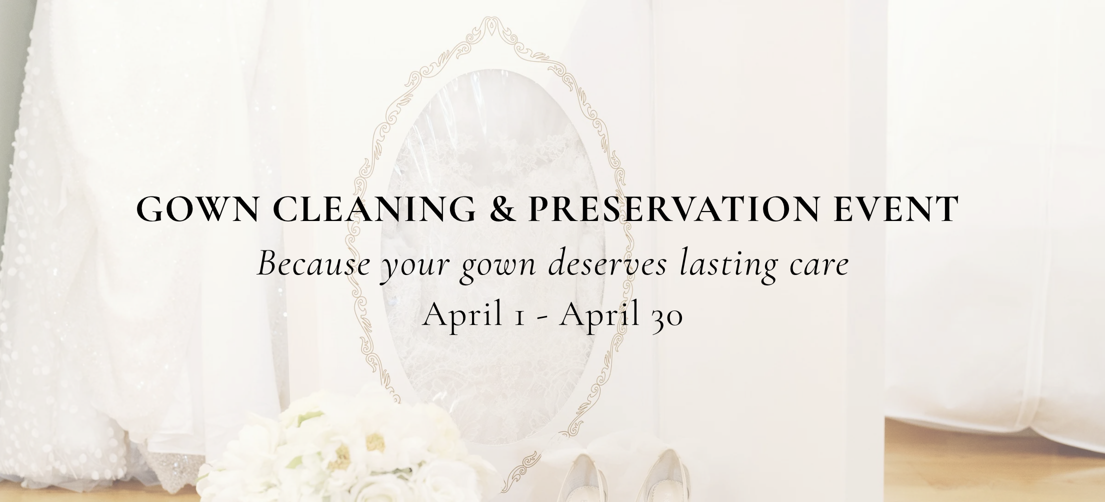 Gown Cleaning & Preservation Event